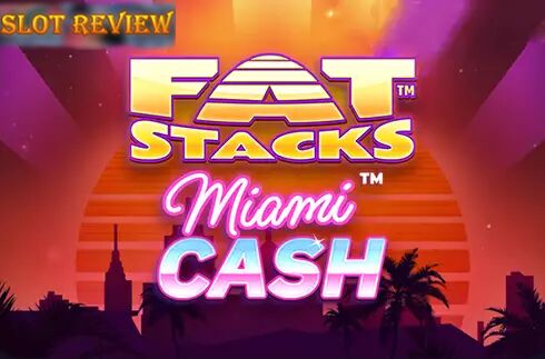 FatStacks Miami Cash Slot Review